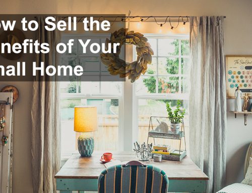 How to Sell the Benefits of Your Small Home