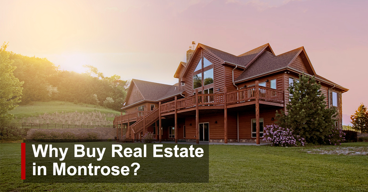 Why Buy Real Estate in Montrose, Colorado